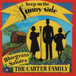 Keep on Sunny Side: Bluegrass Salutes the Carter Family