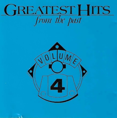 Greatest Hits From the Past, Volume 4