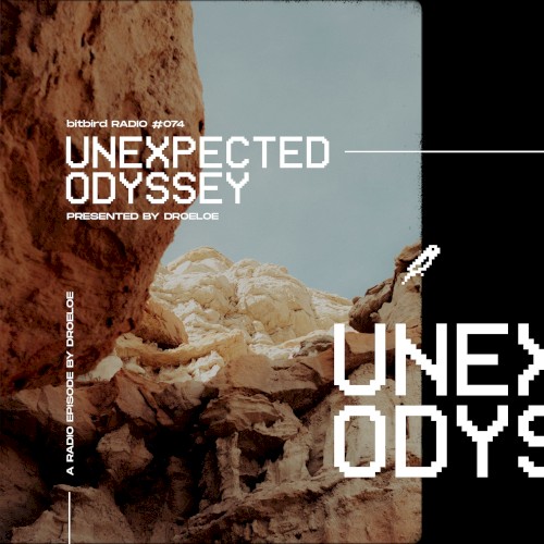 DROELOE Presents: bitbird Radio #074 | UNEXPECTED ODYSSEY