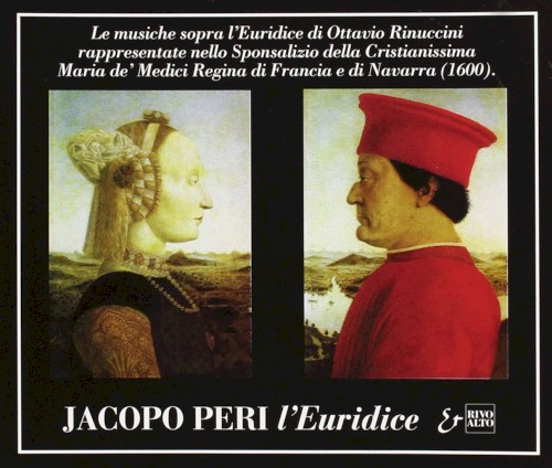 Le musiche sopra L'Euridice di Ottavio Rinuccini rappresentantate nello Sponsalizio della Cristianissima Maria de' Medici Regina di Francia e di Navarra (1600)