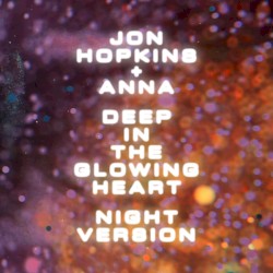 Deep in the Glowing Heart (Night version)