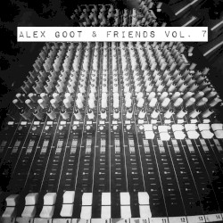 Alex Goot & Friends, Vol. 7