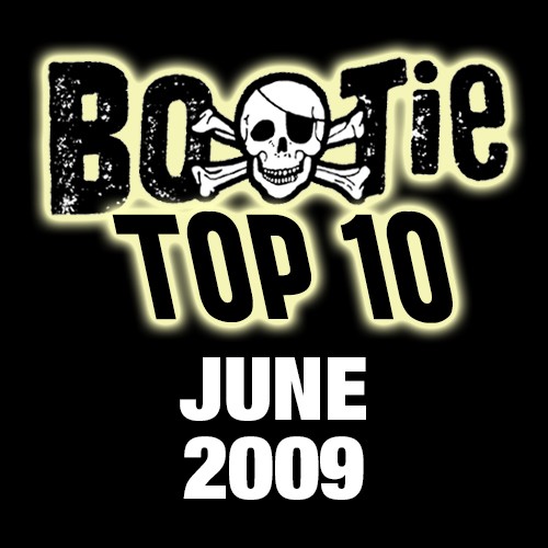 Bootie Top 10 – June 2009
