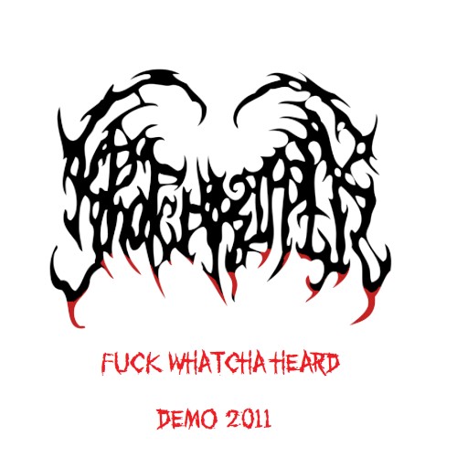 Fuck Whatcha Heard - Demo 2011