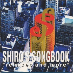 Shiro's Songbook ''Remixes And More''