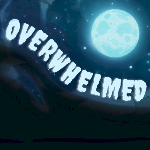 Overwhelmed