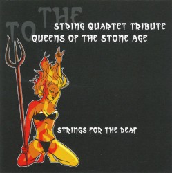 Strings for the Deaf: The String Quartet Tribute to Queens of the Stone Age