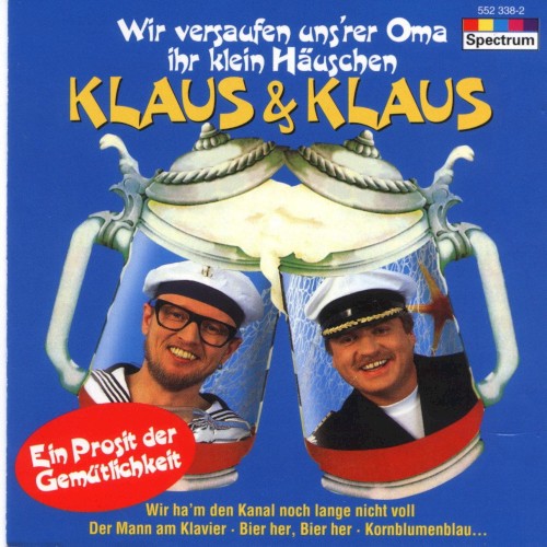 Wir versaufen uns'rer Oma ihr klein Häuschen
