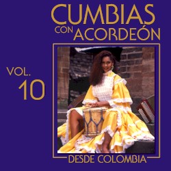 Cumbias con acordeón desde Colombia, vol. 10