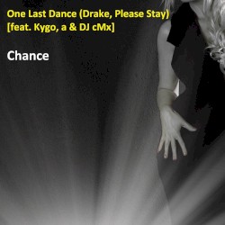 One Last Dance (Drake Please Stay)