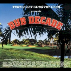 Turtle Bay Country Club presents Dub Decade
