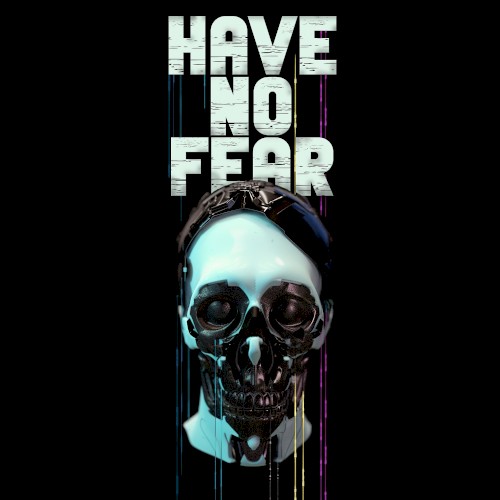 Have No Fear