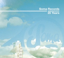 Soma Records 20 Years: Soma Classics