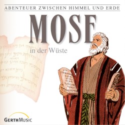Abenteuer zwischen Himmel und Erde 06 - Mose in der Wüste