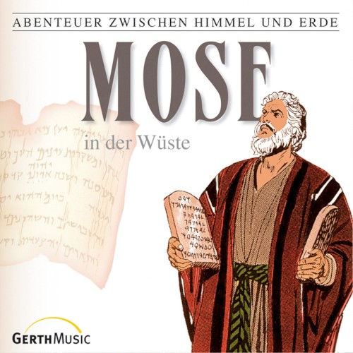 Abenteuer zwischen Himmel und Erde 06 - Mose in der Wüste