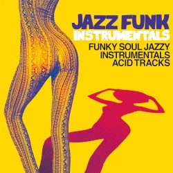Jazz Funk Instrumentals (Funky Soul Jazzy Instrumentals Acid Tracks)