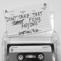 Don't Take That Shit From Anyone / Too Little Too Late