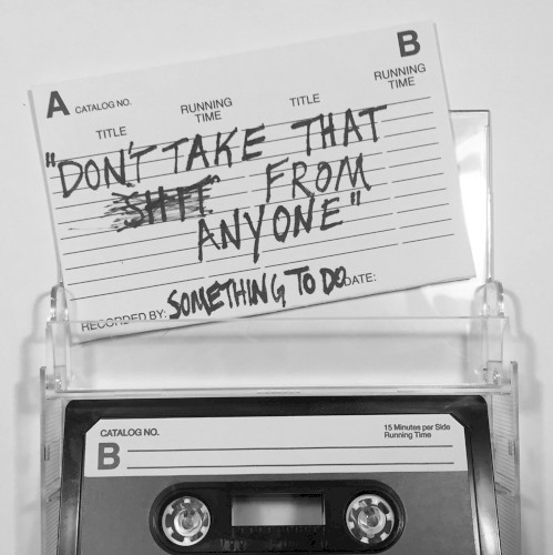 Don't Take That Shit From Anyone / Too Little Too Late
