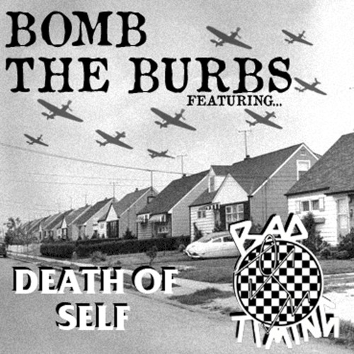 Bomb the Burbs: Bad Timing/Death of Self Split