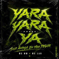 Yara Yara Ya Phonk / Sua Amiga Eu Vou Pegar