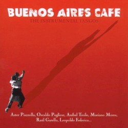 Buenos Aires Cafe: The Instrumental Tangos