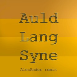 Auld Lang Syne (AlexAnder remix)
