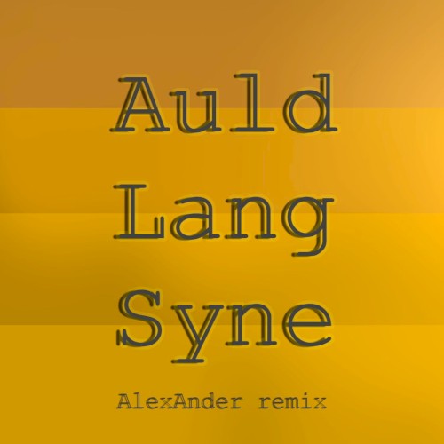 Auld Lang Syne (AlexAnder remix)