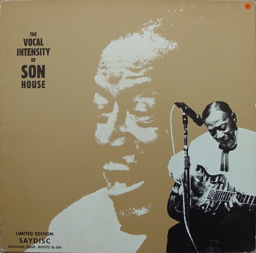 The Vocal Intensity Of Son House