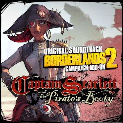 Borderlands 2 Campaign Add‐On: Captain Scarlett and Her Pirate’s Booty Original Soundtrack