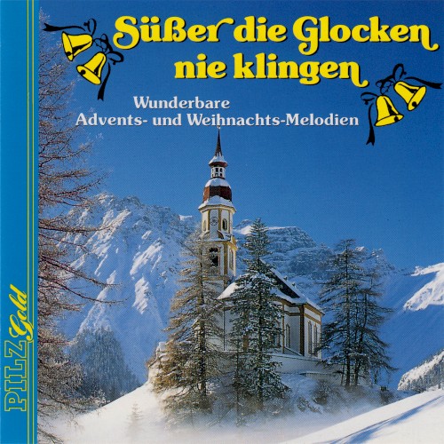 Süßer die Glocken nie klingen: Wunderbare Advents- und Weihnachts-Melodien