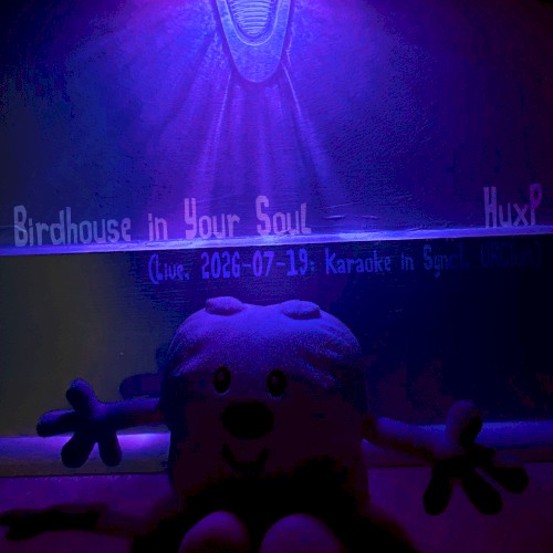 Birdhouse in Your Soul (live, 2026-07-19: Karaoke in Sync!, VRChat)