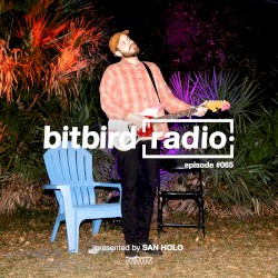 San Holo Presents: bitbird Radio #065