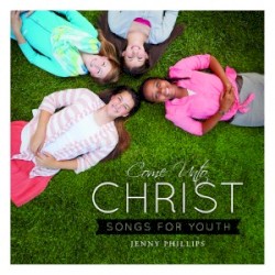 Come Unto Christ: Songs for Youth