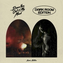 Drive You Out of My Mind (Dark Room Edition)