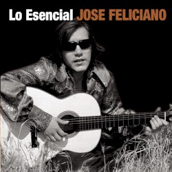Lo esencial de José Feliciano