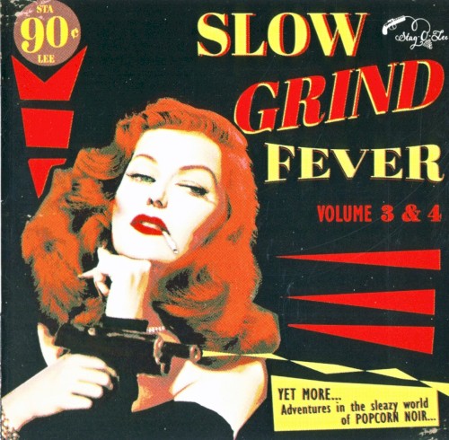 Slow Grind Fever. Volume 3 & 4: Yet More Adventures In The Sleazy World Of Popcorn Noir...