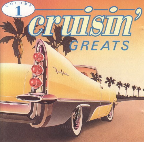 Cruisin’ Greats, Volume 1