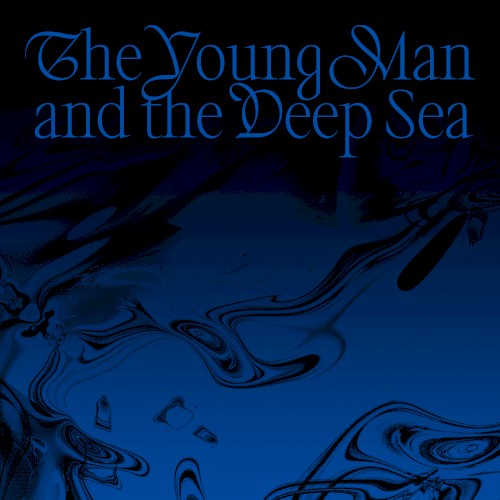 The Young Man and the Deep Sea