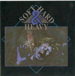 Soft, Hard & Heavy