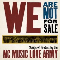 We Are Not for Sale: Songs of Protest From the NC Music Love Army