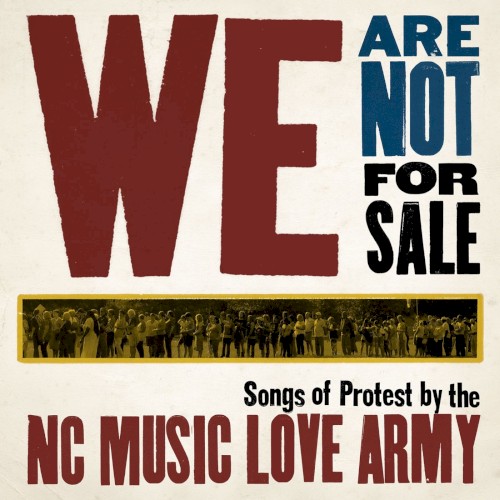 We Are Not for Sale: Songs of Protest From the NC Music Love Army