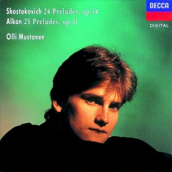 Shostakovich: 24 Preludes, op. 34 / Alkan: 25 Preludes, op. 31