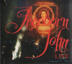 Rev Hammer’s Freeborn John Live