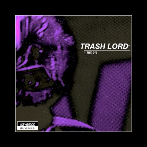 Wavemob mix013: Trash Lord