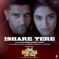Ishare Tere (From “Kuch Khattaa Ho Jaay”)