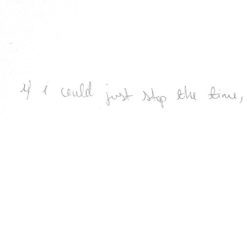 if i could just stop the time, (may 2024-may 2025)