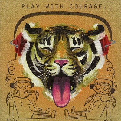 Play With Courage.