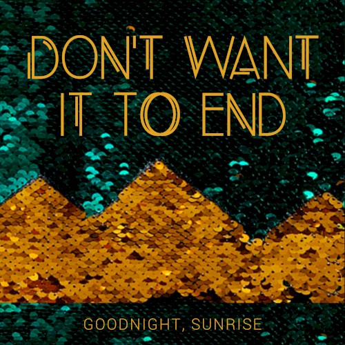 Don't Want It To End