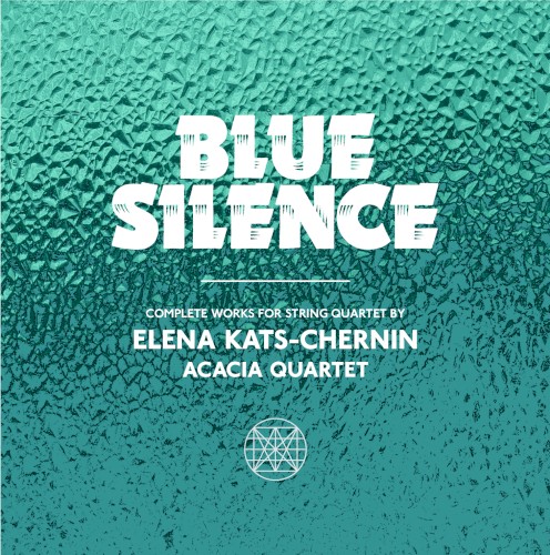 Blue Silence: Complete Works for String Quartet by Elena Kats-Chernin