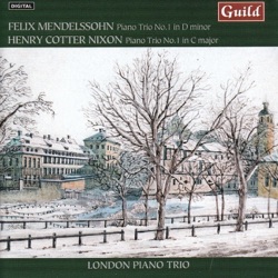 Mendelssohn: Piano Trio no. 1 in D minor / Nixon: Piano Trio no. 1 in C major